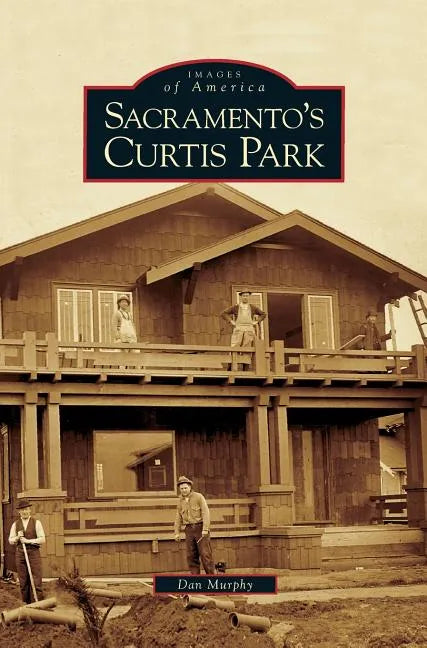 Sacramento's Curtis Park - Hardcover