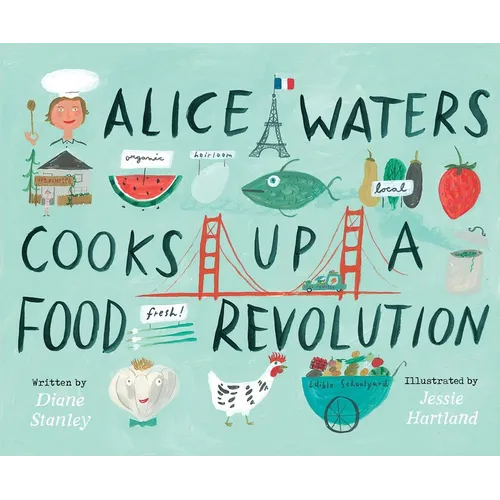 Alice Waters Cooks Up a Food Revolution - Hardcover