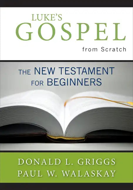Luke's Gospel from Scratch: The New Testament for Beginners - Paperback