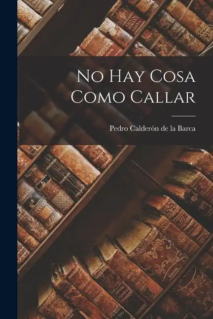 No Hay Cosa Como Callar - Paperback