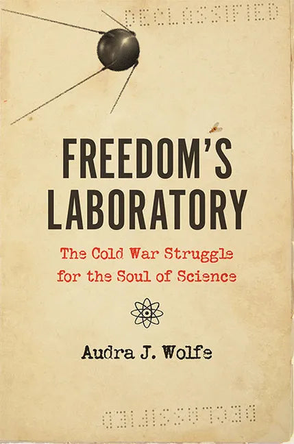 Freedom's Laboratory: The Cold War Struggle for the Soul of Science - Paperback