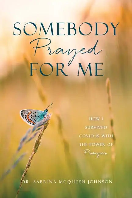 Somebody Prayed for Me: How I Survived Covid-19 with the Power of Prayer - Paperback