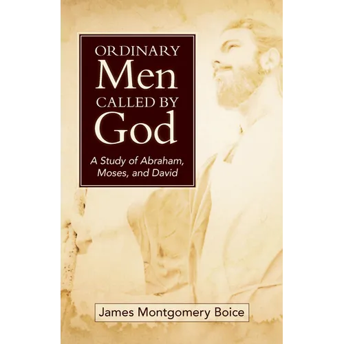 Ordinary Men Called by God (New Cover): A Study of Abraham, Moses, and David - Paperback
