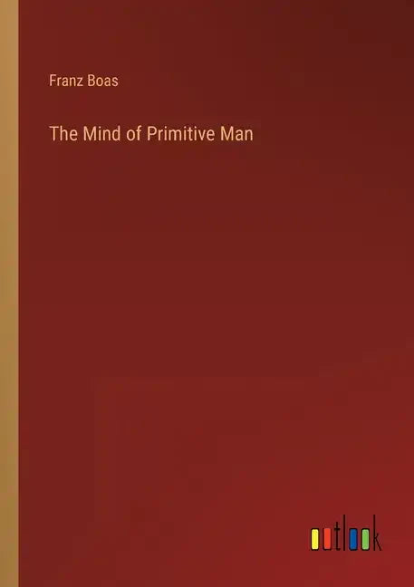The Mind of Primitive Man - Paperback