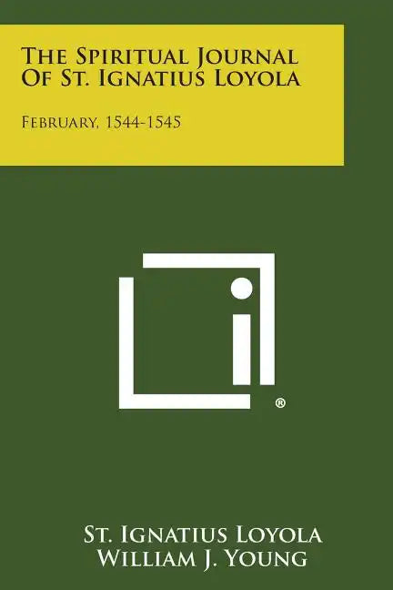 The Spiritual Journal of St. Ignatius Loyola: February, 1544-1545 - Paperback