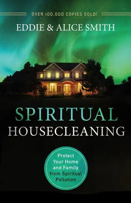 Spiritual Housecleaning: Protect Your Home and Family from Spiritual Pollution - Paperback