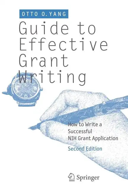Guide to Effective Grant Writing: How to Write a Successful Nih Grant Application - Paperback