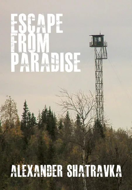 Escape from Paradise: A Russian Dissidentâ (Tm)S Journey from the Gulag to the West - Hardcover