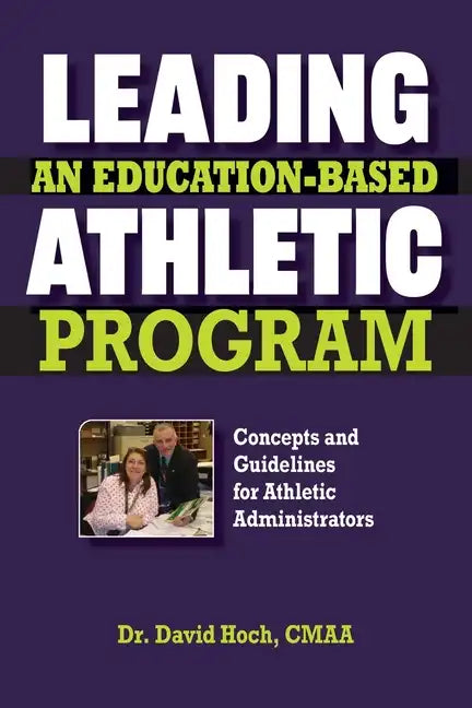 Leading an Education-based Athletic Program: Concepts and Guidelines for Athletic Administrators - Paperback