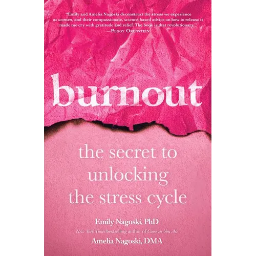 Burnout: The Secret to Unlocking the Stress Cycle - Hardcover