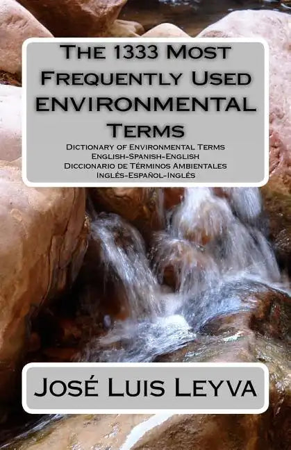 The 1333 Most Frequently Used Environmental Terms: English-Spanish-English Dictionary of Environmental Terms - Diccionario de Términos Ambientales - I - Paperback