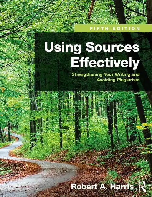 Using Sources Effectively: Strengthening Your Writing and Avoiding Plagiarism - Paperback