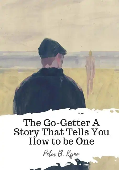 The Go-Getter A Story That Tells You How to be One - Paperback