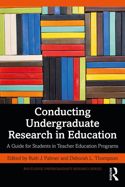 Conducting Undergraduate Research in Education: A Guide for Students in Teacher Education Programs - Paperback
