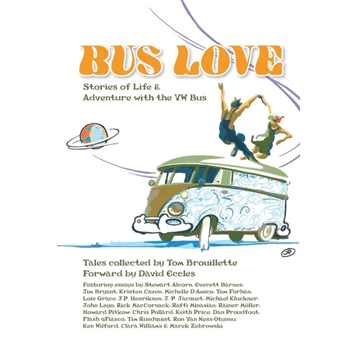 Bus Love: Stories of Life and Adventure with the VW Bus - Paperback