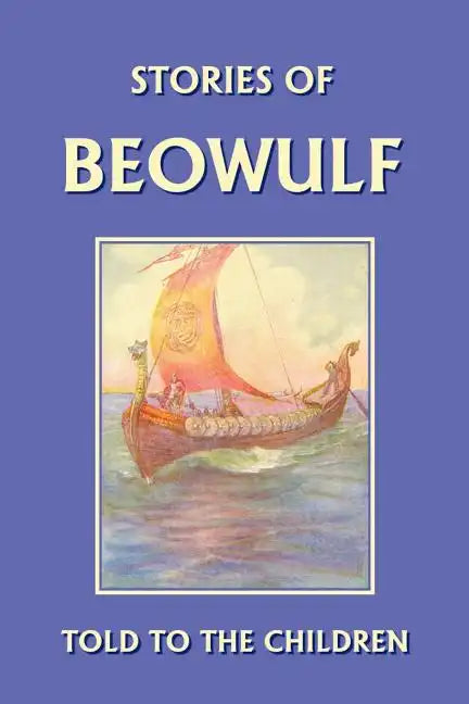 Stories of Beowulf Told to the Children (Yesterday's Classics) - Paperback