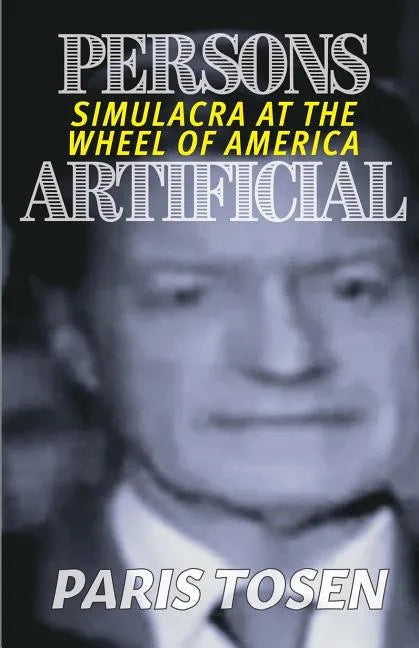 Persons Artificial: Simulacra at the Wheel of America - Paperback
