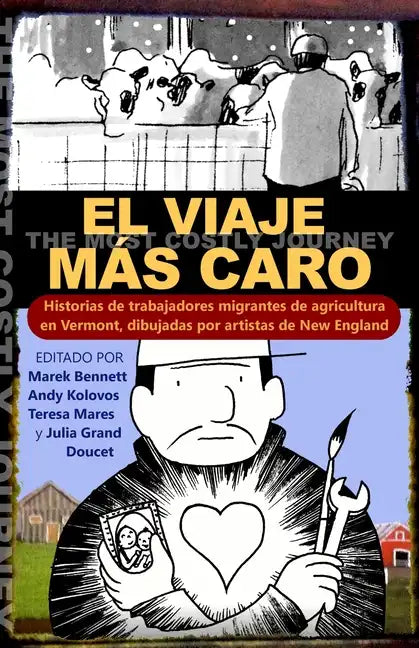 El viaje más caro: Historias de trabajadores migrantes de agricultura, dibujadas por artistas de New England - Paperback