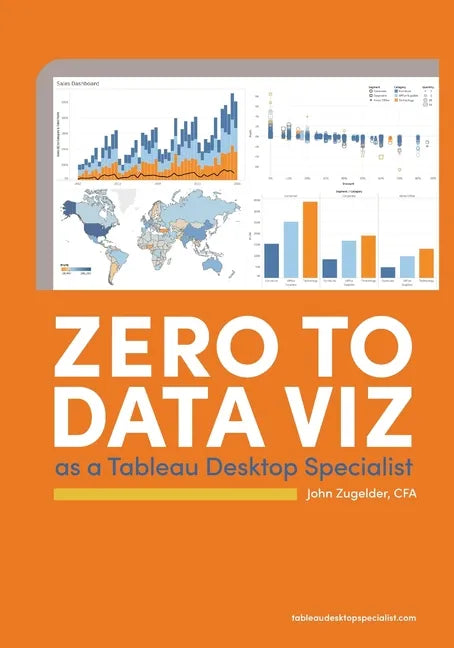 Zero to Data Viz as a Tableau Desktop Specialist - Paperback