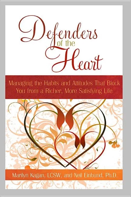 Defenders of the Heart: Managing the Habits and Attitudes That Block You from a Richer, More Satisfying Life - Paperback