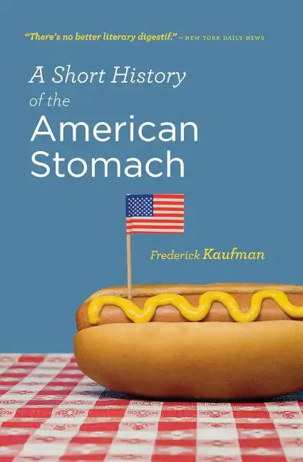 A Short History of the American Stomach - Paperback