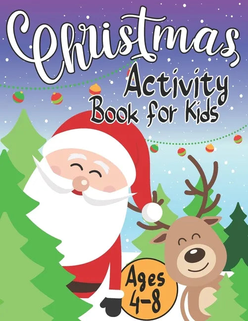 Christmas Activity Book for Kids Ages 4-8: Creative Holiday with Puzzles, Mazes, Color by numbers, Dot to Dot, Shapes, Numbers, Letters Tracing, Spot - Paperback