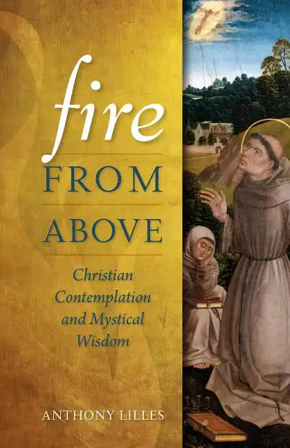 Fire from Above: Christian Contemplation and Mystical Wisdom - Paperback