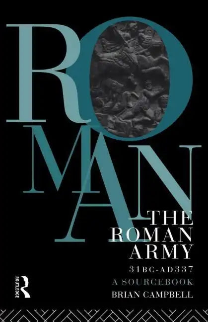The Roman Army, 31 BC - Ad 337: A Sourcebook - Paperback