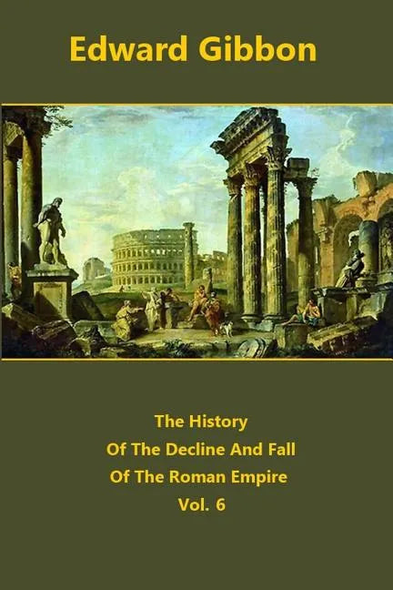 The History Of The Decline And Fall Of The Roman Empire volume 6 - Paperback