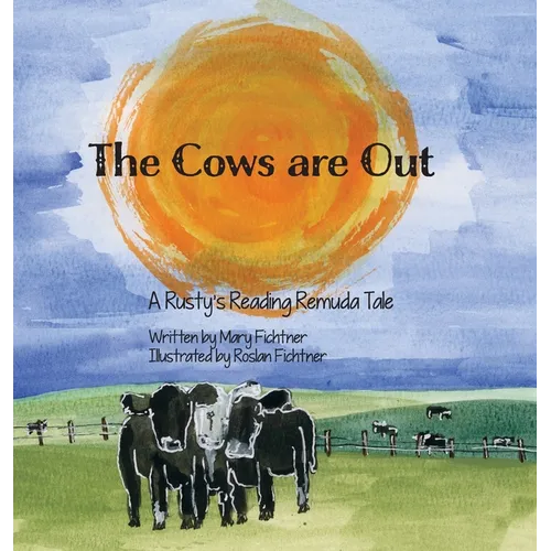 The Cows Are Out: A Rusty's Reading Remuda Tale - Hardcover