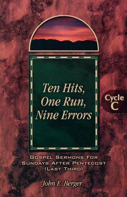 Ten Hits, One Run, Nine Errors: Gospel Lesson Sermons for Pentecost Last Third, Cycle C - Paperback