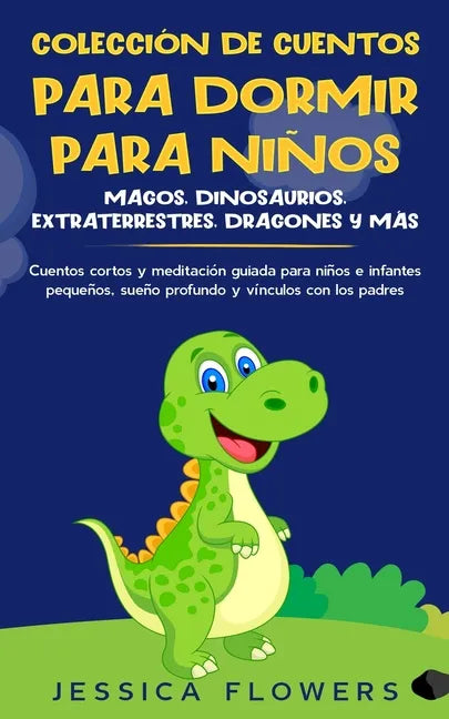 Colección de cuentos para dormir para niños: magos, dinosaurios, extraterrestres, dragones y más: cuentos cortos y meditación guiada para niños e infa - Paperback