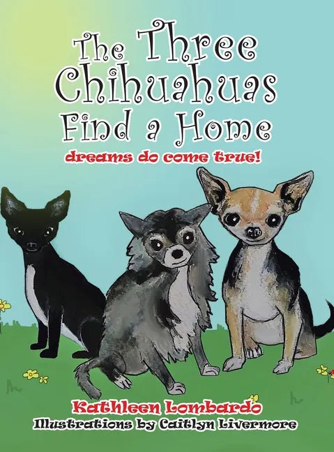 The Three Chihuahuas Find a Home - Hardcover