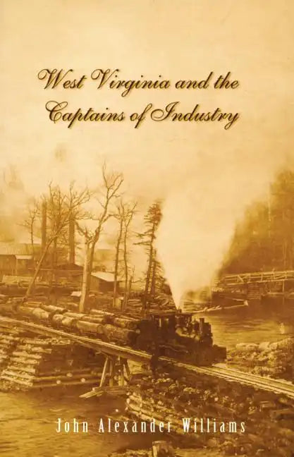 West Virginia and Captains the Captains of Industry (Revised) - Paperback