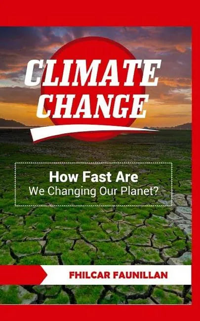 Climate Change: How Fast Are We Changing Our Planet? - Paperback