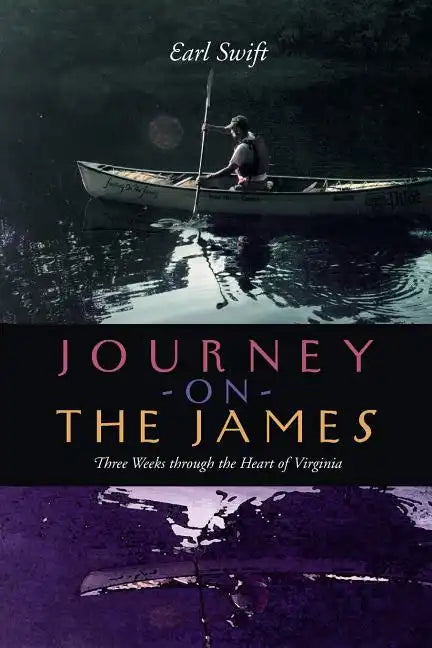Journey on the James: Three Weeks Through the Heart of Virginia - Paperback