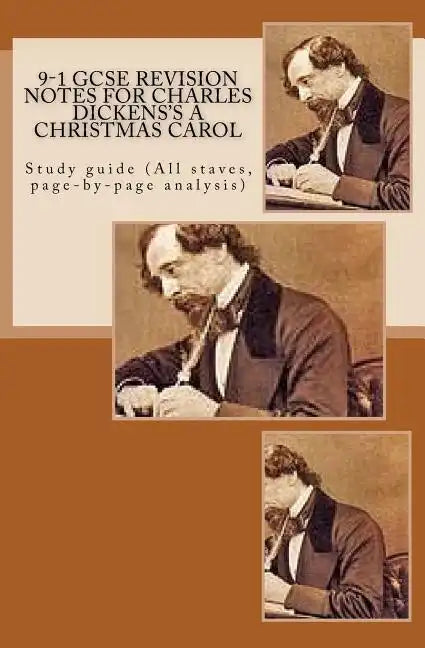 9-1 GCSE REVISION NOTES for CHARLES DICKENS'S A CHRISTMAS CAROL: Study guide (All staves, page-by-page analysis) - Paperback