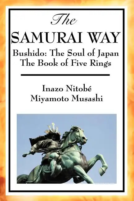 The Samurai Way, Bushido: The Soul of Japan and the Book of Five Rings - Paperback