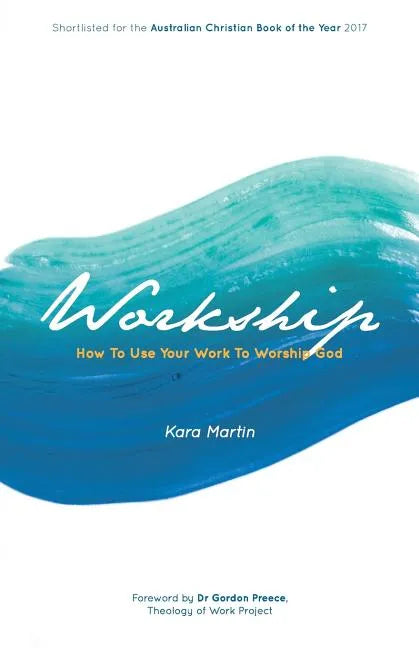 Workship: How To Use Your Work To Worship God - Paperback