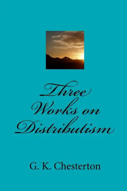 Three Works on Distributism - Paperback