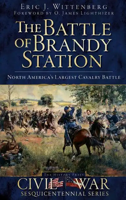 The Battle of Brandy Station: North America's Largest Cavalry Battle - Hardcover