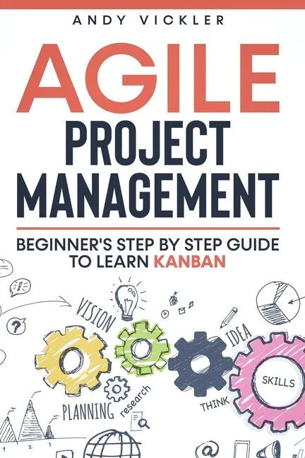 Agile Project Management: Beginner's step by step guide to Learn Kanban - Paperback