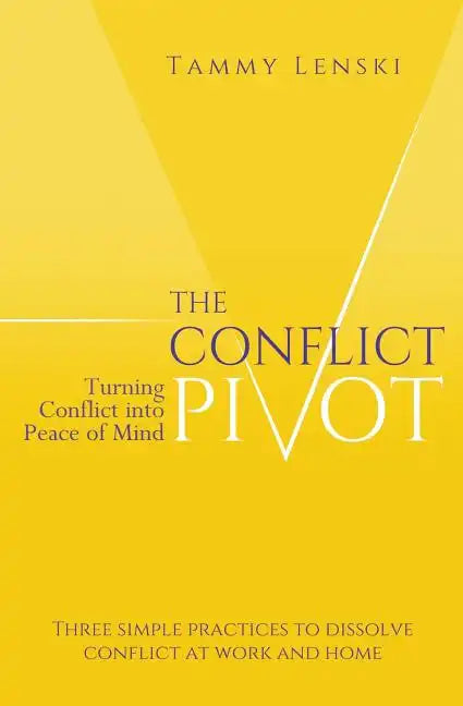 The Conflict Pivot: Turning Conflict into Peace of Mind - Paperback