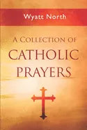 A Collection of Catholic Prayers - Paperback