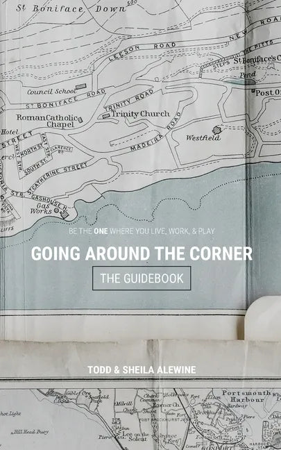 The Guidebook to Going Around The Corner: Be The ONE Where You Live, Work, & Play - Paperback