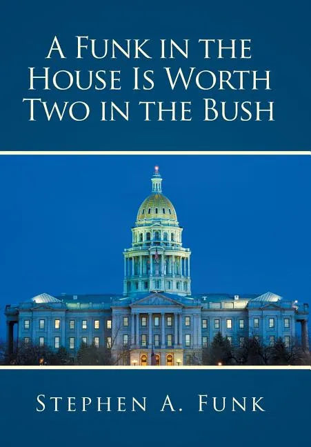 A Funk in the House Is Worth Two in the Bush - Hardcover