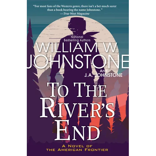 To the River's End: A Thrilling Western Novel of the American Frontier - Paperback