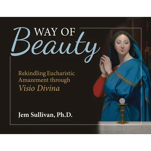 Way of Beauty: Rekindling Eucharistic Amazement Through VISIO Divina - Paperback