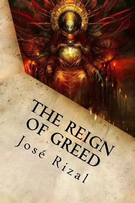 The Reign of Greed: Complete English Version of "El Filibusterismo" - Paperback