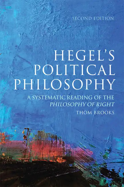 Hegel's Political Philosophy: A Systematic Reading of the Philosophy of Right - Paperback